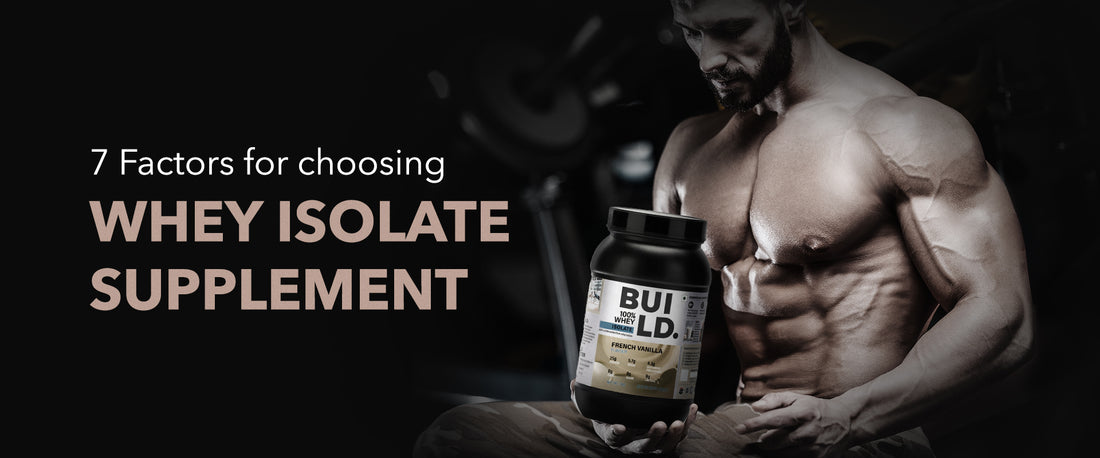 7 Factors to Consider Choosing the Perfect Whey Isolate Supplement