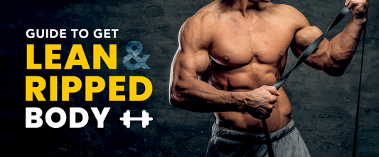 Guide to Get a Lean and Ripped Body